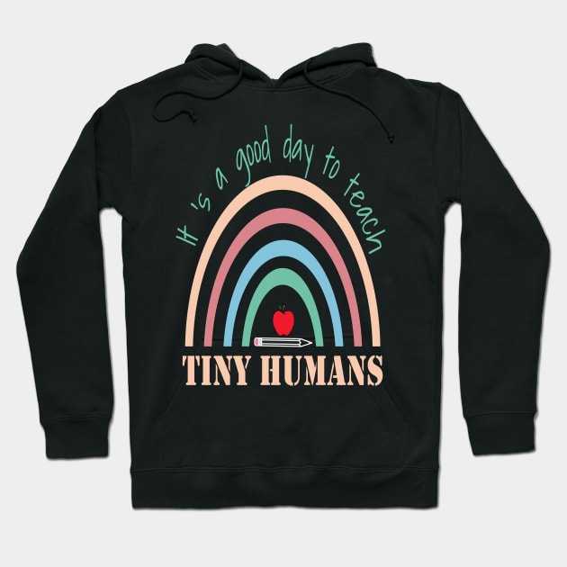 It's A Good Day To Teach Tiny Humans Hoodie by Design Voyage